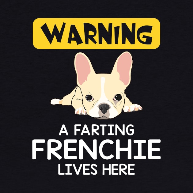 Warning A Farting Frenchie Lives Here by Camryndougherty